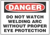 Danger Sign, Do Not Watch Welding Arc Without Proper Eye Protection 