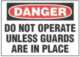 Danger Sign, Do Not Operate Unless Guards Are In Place 