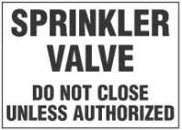 Sprinkler Valve Sign, Do Not Close Unless Authorized 
