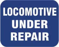 Locomotive Under Repair Blue Sign