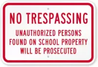 No Trespassing, Unauthorized Persons Found On School Property Will Be Prosecuted